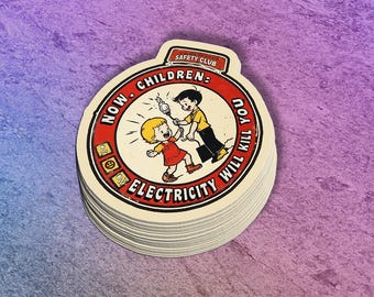 May include: A stack of round stickers with a vintage illustration. The stickers feature a red and white circular design with the text "NOW CHILDREN: ELECTRICITY WILL KILL YOU" and a cartoon of two children. The top of the sticker reads "SAFETY CLUB".
