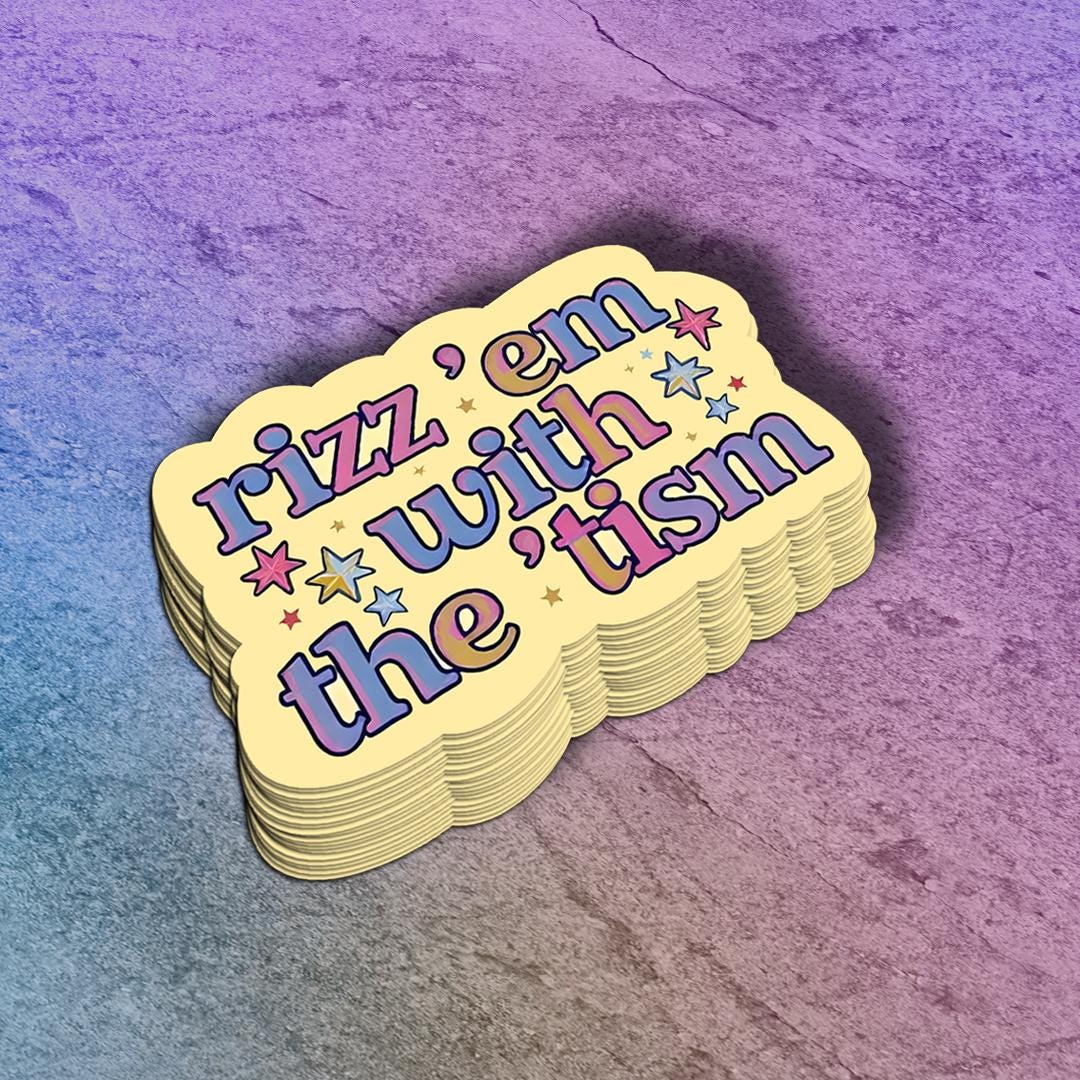 Rizz &#39;em with the &#39;Tism Sticker | Autism Awareness Decal | Support Autism | Neurodiversity Gift | Sticker for Laptop