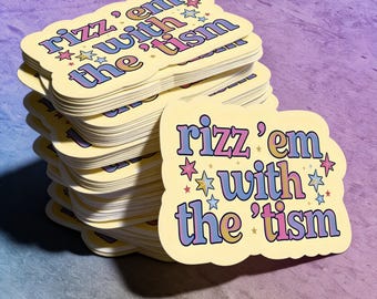 Rizz 'em with the 'Tism Sticker | Autism Awareness Decal | Support Autism | Neurodiversity Gift | Sticker for Laptop