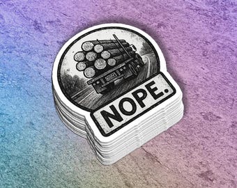Funny "Nope" Log Truck Sticker: Highway Anxiety Vinyl Decal