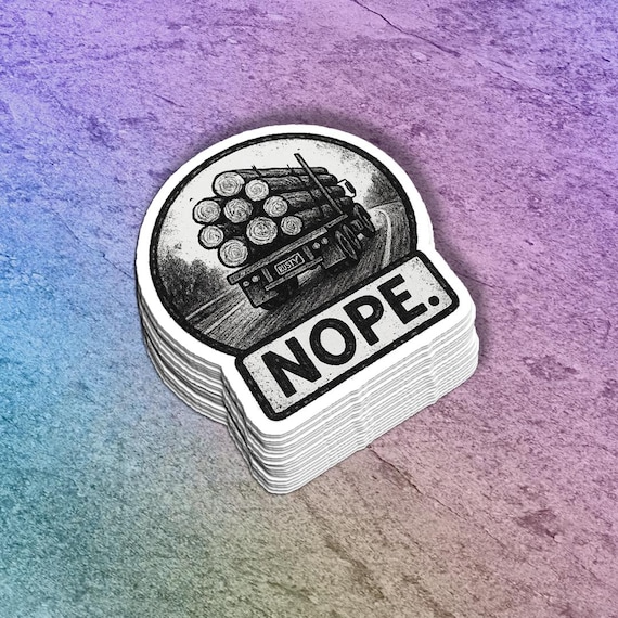 Funny "Nope" Log Truck Sticker: Highway Anxiety Vinyl Decal