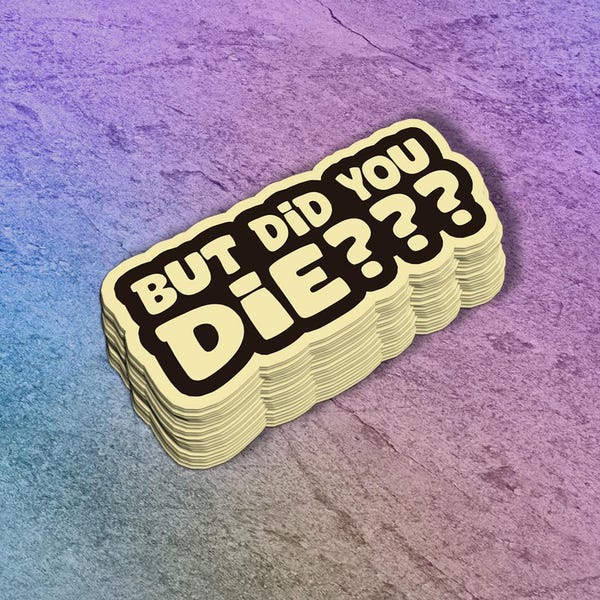 Funny Vinyl Sticker | But Did You Die | Hangover Humor | Las Vegas Vibes