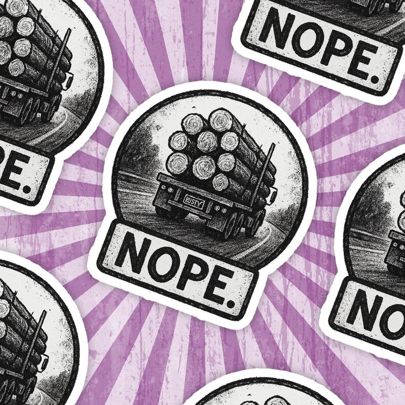 May include: A black and white sticker featuring a truck carrying logs on a winding road, with the word "NOPE" in a bold font. The truck has the word "RUSTY" on it. The background has a purple and white striped design.