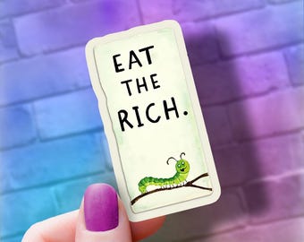 Eat the Rich Caterpillar Sticker | Laptop, Water Bottle Decor
