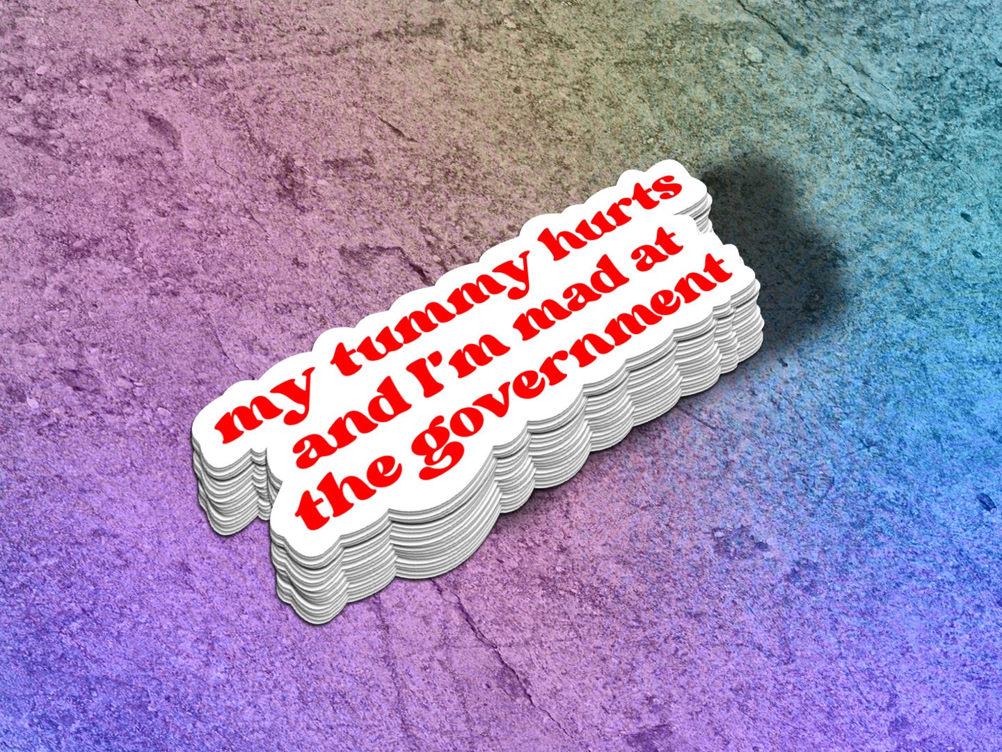 A Most Excellent &quot;My Tummy Hurts and I&#39;m Mad at the Government&quot; Sticker | Protest Sticker | Humorous Laptop Decal | Political Rage