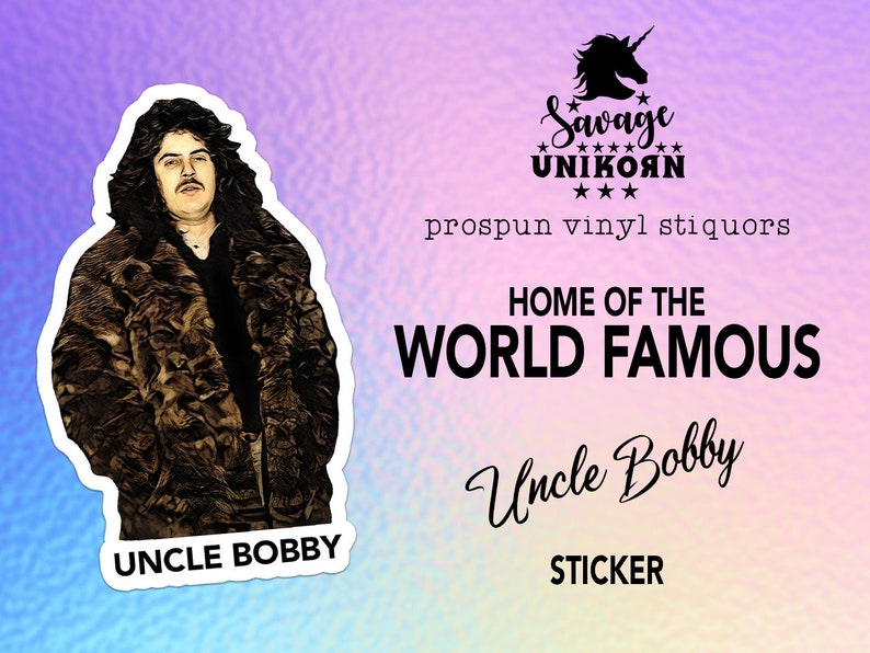 May include: A sticker featuring a black and white image of a man wearing a fur coat. The sticker has the text "Uncle Bobby" at the bottom and "Savage UNIKOAN" at the top. The text "prospun vinyl stiquors" is below the logo. The text "HOME OF THE WORLD FAMOUS" is above the text "Uncle Bobby". The text "STICKER" is below the text "Uncle Bobby".