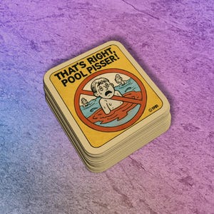 May include: A stack of square cards with a yellow background and rounded corners. The card features a cartoon illustration of a person in a pool with a red prohibition sign over them. Text reads "THAT'S RIGHT, POOL PISSER!" and "©1981".