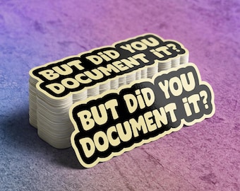 Funny HR Humor Vinyl Sticker: "But Did You Document It?" Water Bottle Decal