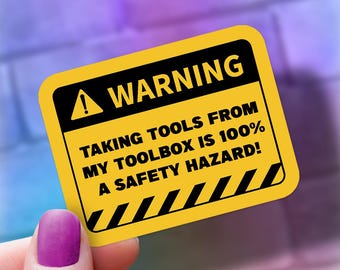 Funny Toolbox Sticker: "Taking Tools Safety Hazard" - Garage Humor Decal, Toolbox Decor