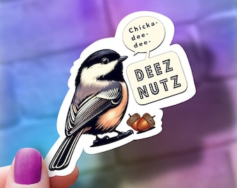 Funny Chickadee "Deez Nutz" Vinyl Sticker