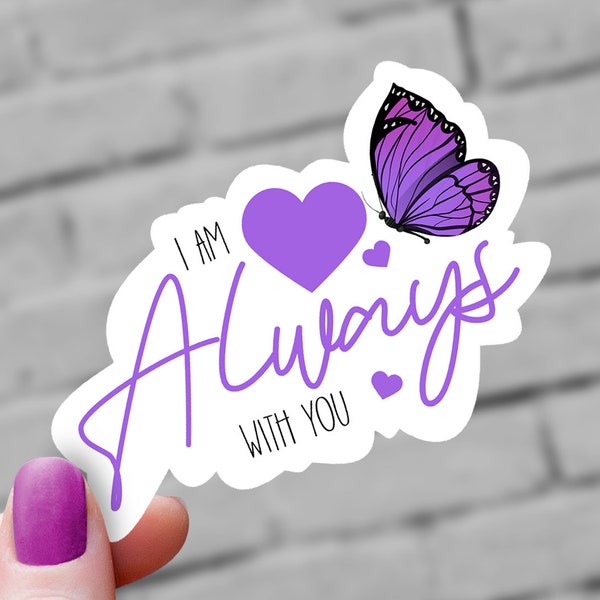 Delightfully Somber Purple Butterfly Remembrance Sticker | I Am Always with You | Memorial Decal | Tribute Sticker