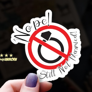 Nope Still Not Married Vinyl Sticker: Funny Anti-Engagement Ring Decal