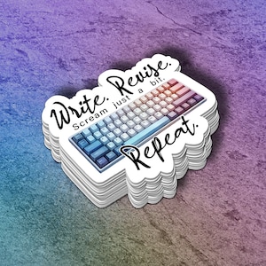 Write. Revise. Scream Just a Bit. Repeat. Vinyl Sticker for Writers | Writing Sticker | Laptop Sticker | Notebook Decal for Writers