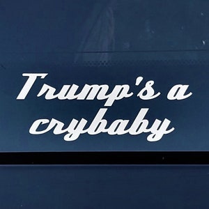 Trump&#39;s a crybaby Decal Sticker | Anti Trump Sticker | Liberal Sticker | Trump Sucks | Political Sticker | Funny Trump Sticker Decal