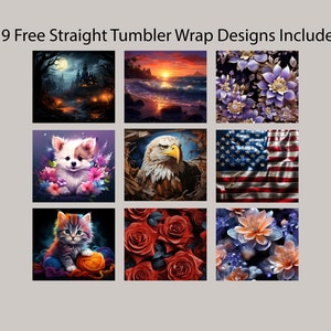 May include: Nine free straight tumbler wrap designs. The designs include a spooky castle, a sunset over the ocean, purple flowers, a puppy, an eagle, the American flag, a cat, red roses, and orange flowers.