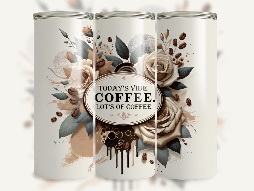 Todays Vibe Coffee 20 Oz Seamless Skinny Tumbler Wrap Sublimation ...