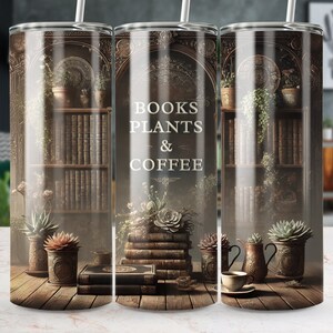 Books, Plants & Coffee Lover Bookshelves Plant Life Librarian Tumbler Wrap 20 oz Skinny Tumbler Sublimation Digital PNG Digital Download