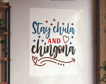 Stay chula and chingona enhanced Poster Wall Art Decor - Chula Mexicana - Chingona Latina - Latina -Latino Xmas Gift Christmas