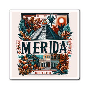 May include: A colorful illustration of a pyramid, a building, and tropical plants with the text "MERIDA MEXICO" in a vintage style.