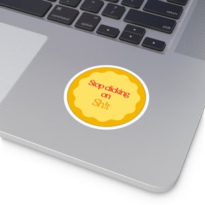Funny Cyber Security Phishing - Stop clicking on sh!t Round Vinyl Sticker