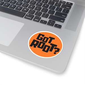 Funny Got Root? Adesivi fustellati, adesivi per laptop, adesivi per bottiglie d'acqua, adesivi per paraurti auto, adesivi in vinile