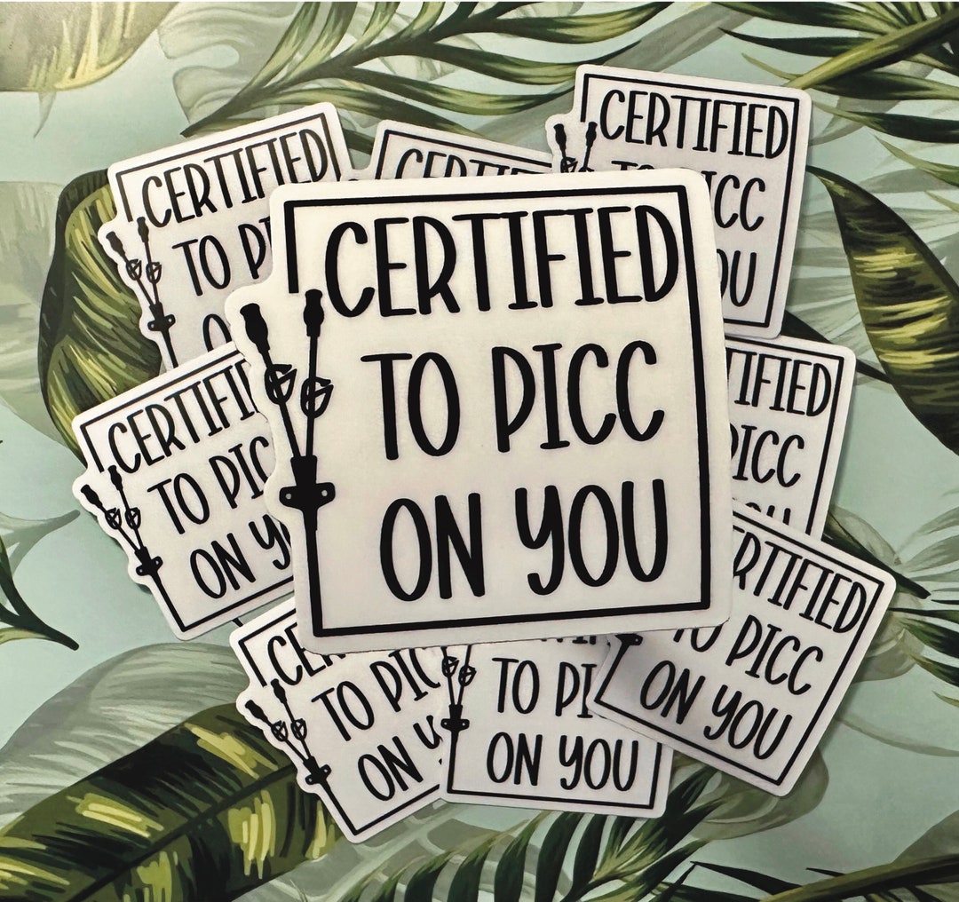 Certified to PICC on You Sticker - Decal - Laptop Decal - Water Bottle ...