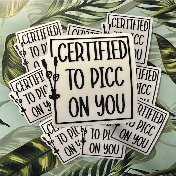 Certified to PICC on You Sticker - Decal - Laptop Decal - Water Bottle decal