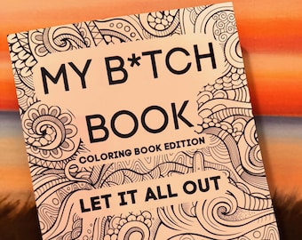Può includere: Un libro da colorare in bianco e nero con il titolo "MY B*TCH BOOK COLORING BOOK EDITION LET IT ALL OUT" e l'editore "MAMA B PUBLISHING".
