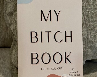 books and journals My Bitch Book - A Therapeutic Stress Relief Journal | Self Help Journal | Fun Journal | Stress Relief | Bitching Journal | Soothing Journal