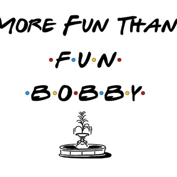 More Fun Than Fun Bobby FRIENDS Digital Download