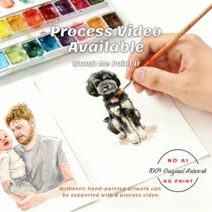 May include: A watercolor painting of a black and tan dog with a pink collar and a separate painting of a person holding a baby. A paintbrush is shown applying paint to the dog illustration. Text reads Process Video Available Watch Me Paint It.
