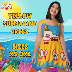 May include: Yellow submarine dress with a blue and yellow design featuring the Beatles. The dress has a sleeveless design and a flared skirt. The text "YELLOW SUBMARINE DRESS" and "SIZES XS-3XL" are visible in the image.