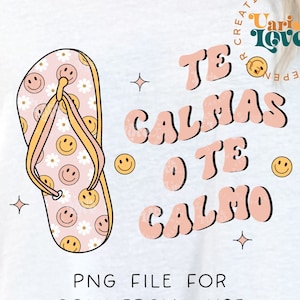 Te Calmas PNG Spanish PNG Hispanic PNG La Chancla png Puerto Rican Mama png Trendy Retro png, Funny png T-Shirt Design Sublimation dtf png
