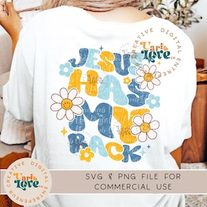 Jesus Has My Back SVG PNG Sublimation Retro Jesus Love Groovy Boho Faith T-shirt Hoodie Back Design Aesthetic Floral Christian Women DTF dtg
