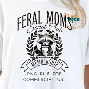 May include: Black and white graphic design featuring a raccoon holding a cup of coffee with the text "Feral Moms Social Club Membership" and "PNG File For Commercial Use".
