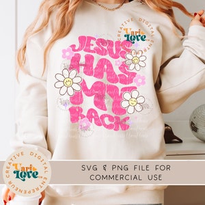 Jesus Has My Back SVG PNG Sublimation Retro Jesus Love Groovy Boho Faith T-shirt Hoodie Back Design Aesthetic Floral Christian Women DTF dtg