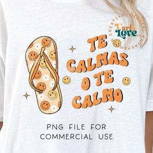 Te Calmas PNG Spanish PNG Hispanic PNG La Chancla png Puerto Rican Mama png Trendy Retro png, Funny png T-Shirt Design Sublimation dtf png
