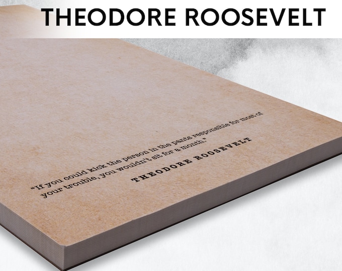 Theodore Roosevelt Quotes Notepad: 50 Different Quotes (5.5 x 8.5)