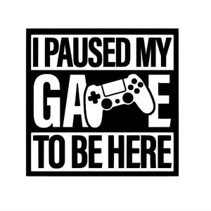 Pausé mi juego para estar aquí, pegatina de videojuego, jugador, calcomanía de vinilo, pegatina, pegatina de botella de agua, juego de amor, computadora portátil, jeep, divertido