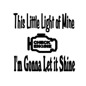 Może przedstawiać: Czarno-biała grafika z tekstem "This Little Light of Mine I'm Gonna Let it Shine" i stylizowanym obrazem kontrolki silnika samochodu.
