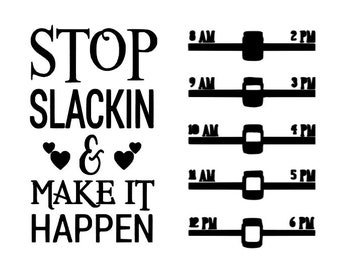 Stop Slackin' Vinyl Decal, Water Tracker Sticker, Motivational Quote