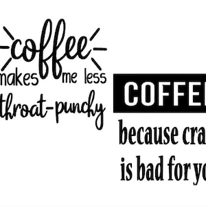 Peut inclure: Texte noir et blanc qui dit "coffee makes me less throat-puncky 1 COFFEE because crack is bad for you 2".