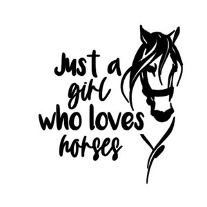 Adesivo &quot;Just A Girl Who Loves Horses&quot;, adesivo con testa di cavallo per auto, adesivo con cavallo per laptop, adesivo con sagoma di cavallo, adesivo in vinile, adesivo per finestra, pony