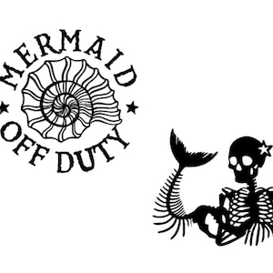 May include: Two black and white illustrations of mermaids. The first illustration is a mermaid with a seashell and the text "Mermaid Off Duty". The second illustration is a skeleton mermaid with a star on her head.