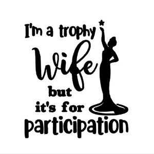 Participation Trophy Wife, Funny, Trophy Wife, Sticker, Mom life, Gift For Wife, Cool Wife Sticker, Vinyl Decal, Participation Award, Jeep
