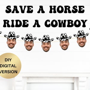 Save a Horse Ride a Cowboy Bach Same Cowboy Forever Bachelorette Party Banner Groom Face sign Disco CowGirl Decor  HoeDown Last Rodeo Austin