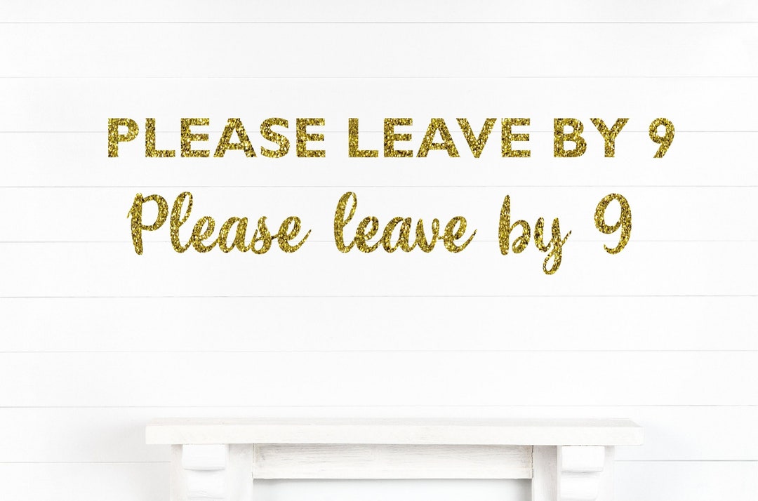 Please Leave by 9 Banner Please Leave by 9 Sign Housewarming - Etsy