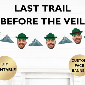 Last Trail Before The Veil Banner, Hiking Bachelorette Decorations, Mountain Bachelorette Decor, Groom Face Banner, Camp Bachelorette