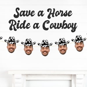 Save a Horse Ride a Cowboy Bach Same Cowboy Forever Bachelorette Party Banner Groom Face sign Disco CowGirl Decor  HoeDown Last Rodeo Austin