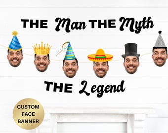 The man the myth the legend Custom Face Photo Banner Personalized Birthday Banner Customized Party Decor Birthday sign retirement party
